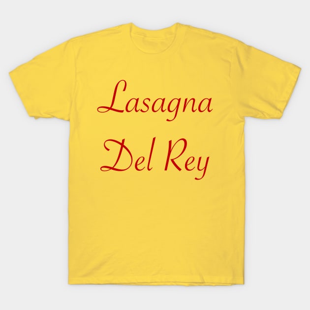 Lasagna Del Rey T-Shirt by hunter67